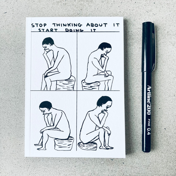 Stop Thinking Start Doing David Shrigley Notebook