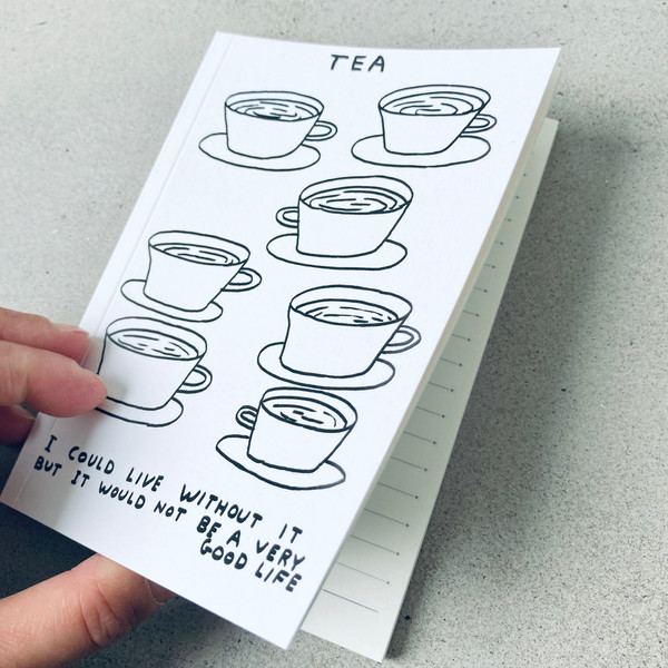 Tea, I could Live Without It David Shrigley Notebook