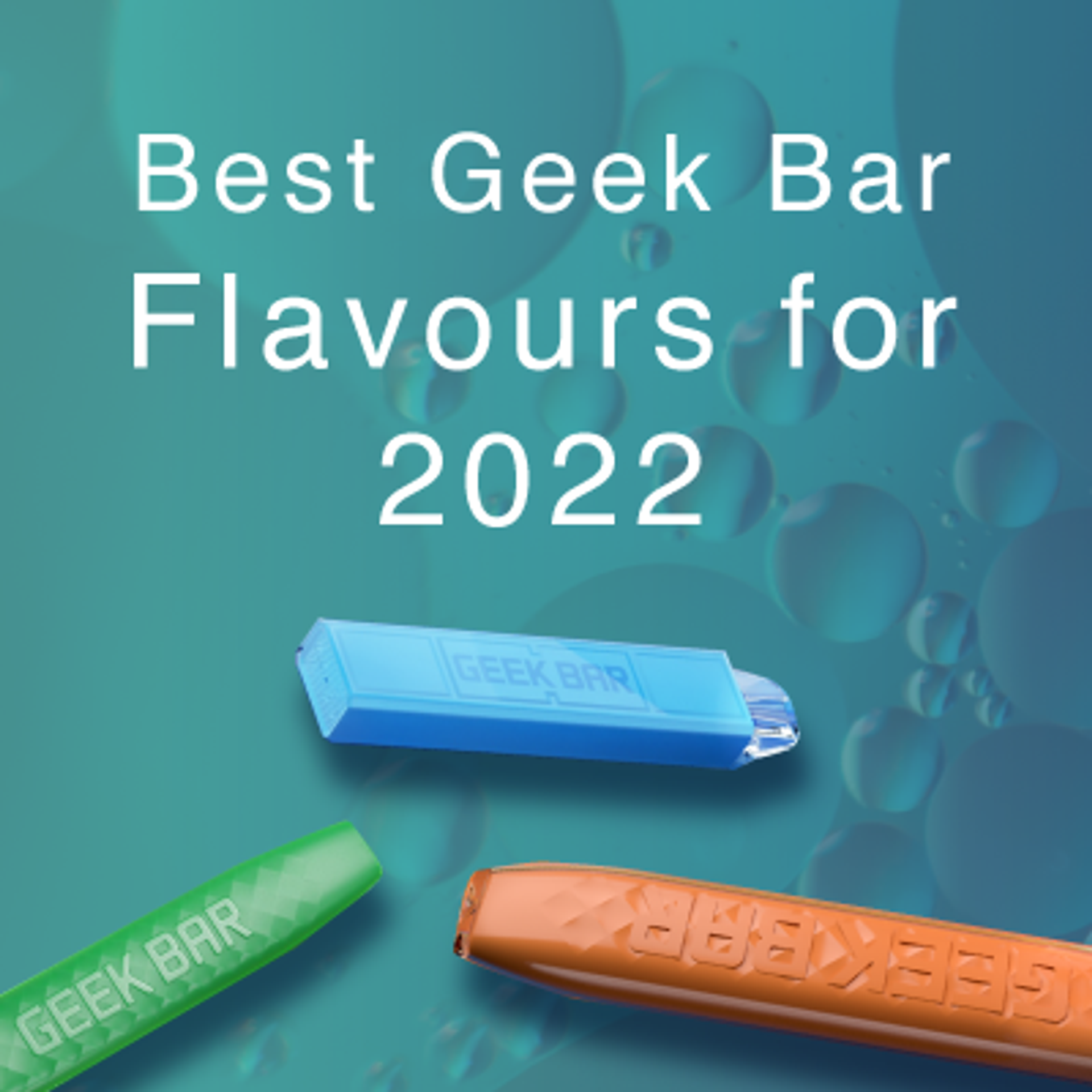 Best Geek Bar Flavours for 2022