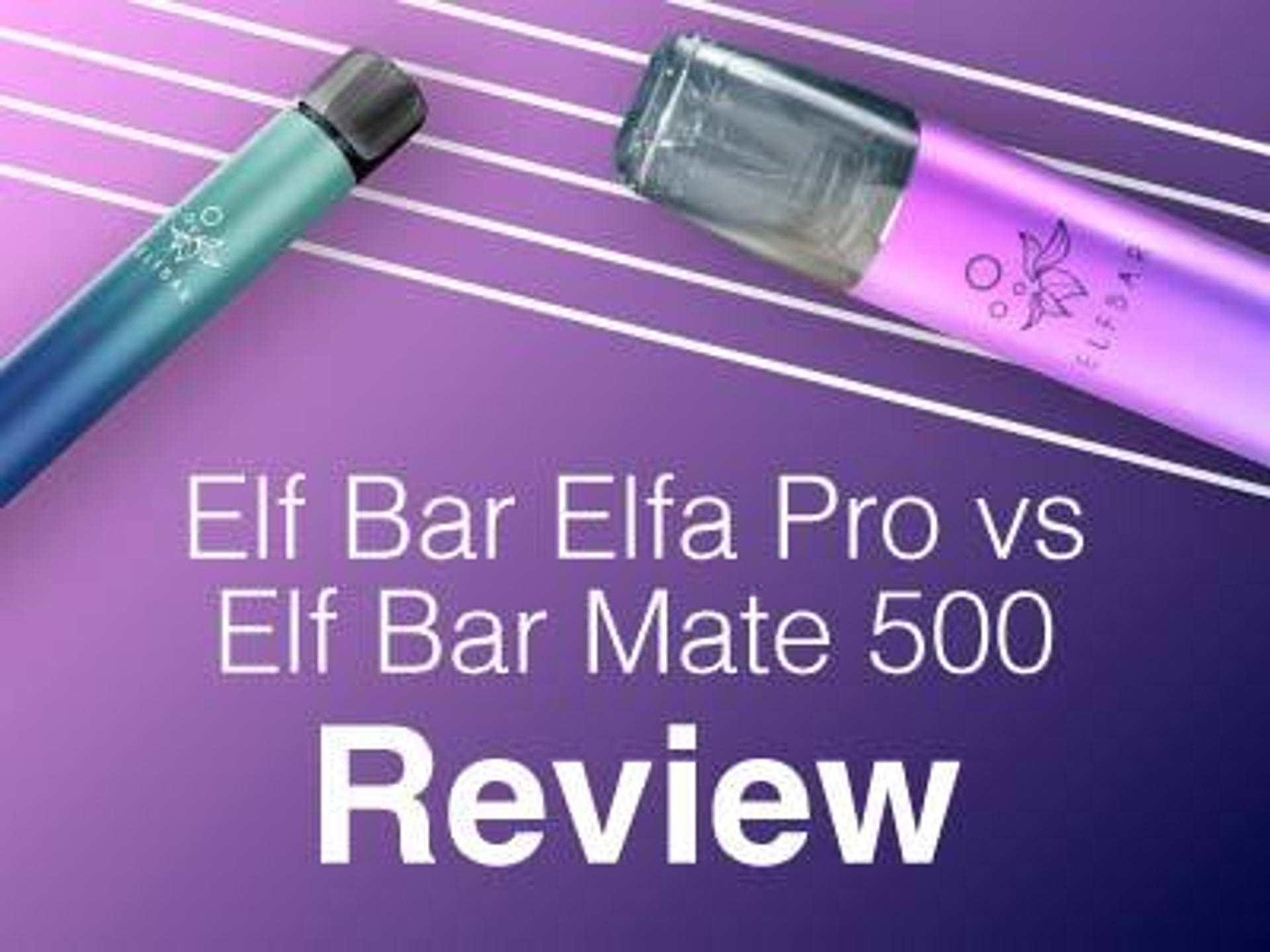 Elf Bar Elfa Pro vs Elf Bar Elfa vs Elf Bar Mate 500 Review