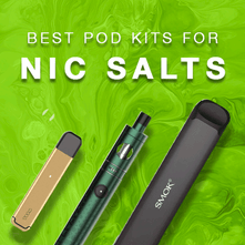 Best pod kits for nic salts