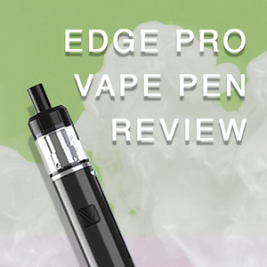 Edge Pro Vape Pen Review - Is It a Great Starter Kit?