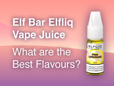 Elf Bar Elfliq Nic Salt Review - What are the Best Flavours?