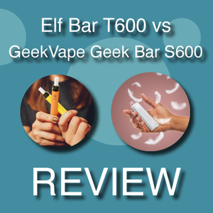 Elf Bar T600 vs Geekvape Geek Bar S600 - Which is the Best Disposable?