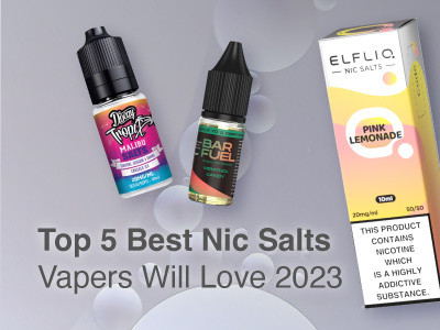 Top 5 Best Nic Salts Vapers Will Love 2023