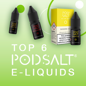 Top 6 Pod Salt E-Liquids (2022 Update)