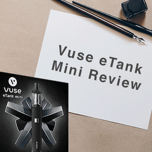 ​Vuse eTank Mini Review - What to Expect