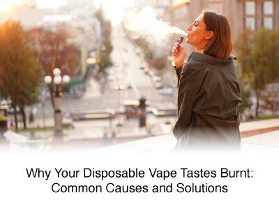 Why Your Disposable Vape Tastes Burnt: Common Causes and Solutions 