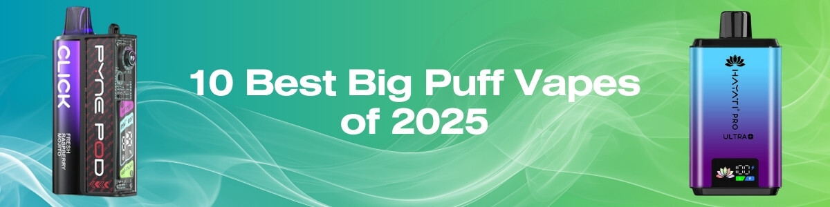10 Best Big Puff Vapes in the UK (2025)