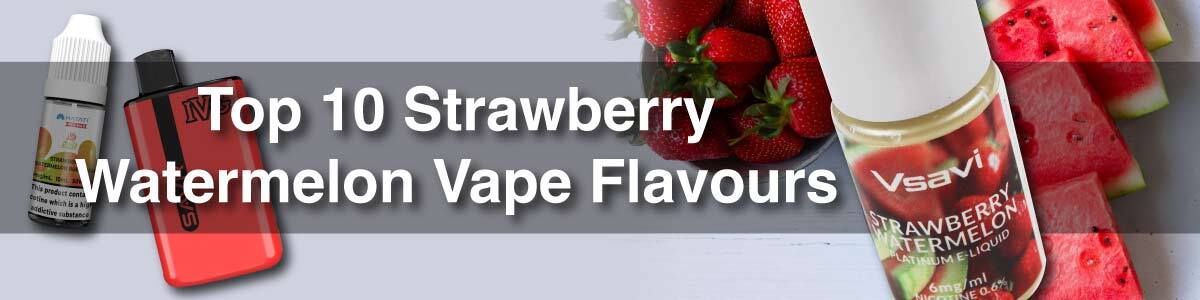 Selection of strawberry watermelon vape flavours