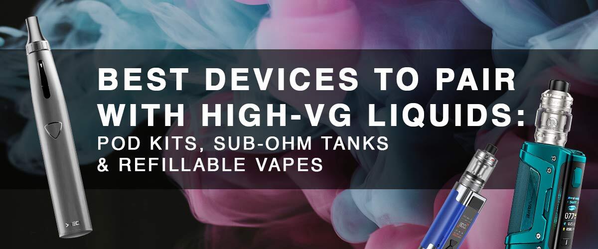 Comparison banner showing pod kits, pod-mods and sub-ohm tanks used with high VG vape juice.