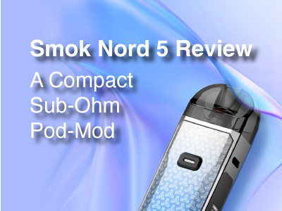 mint ice vuse pods Smok Nord 5 Review – a Beastly Sub-Ohm Pod-Mod