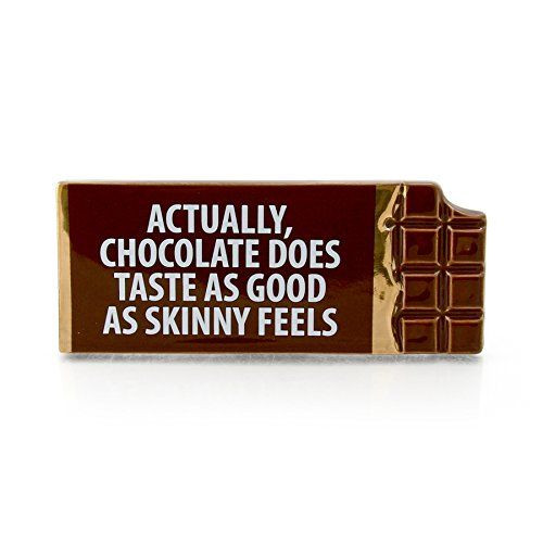 Our Name is Mud Chocolate Does Taste Better Than Skinny Feels Plaque