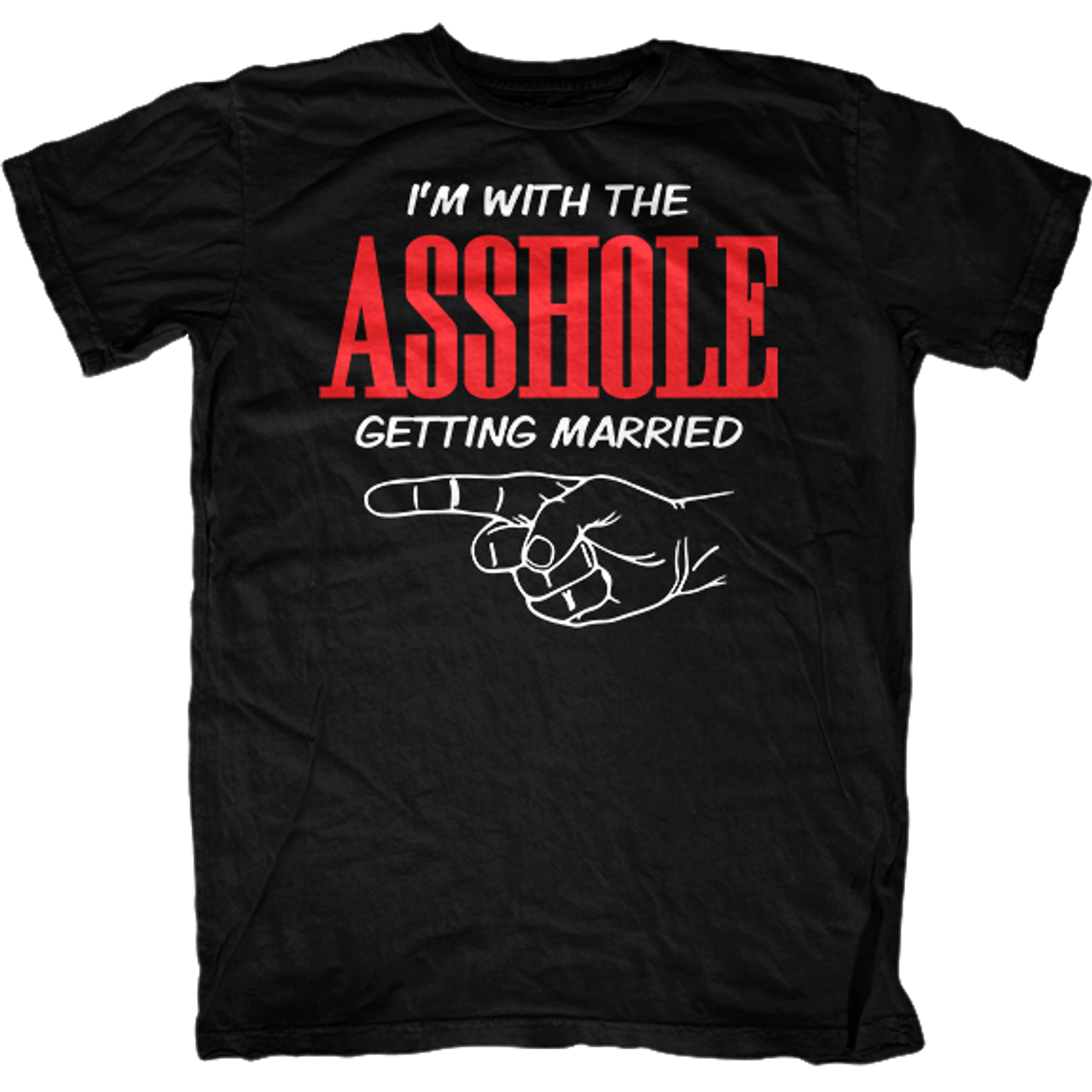 the Asshole getting Married T-Shirt