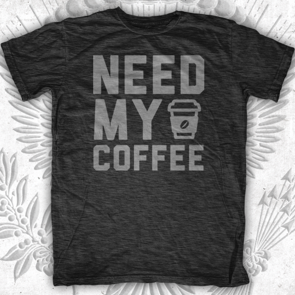 Need My Coffee T-Shirt | FAT-Tee.com