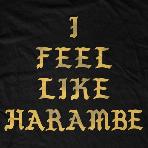 I Feel Like Harambe T-Shirt