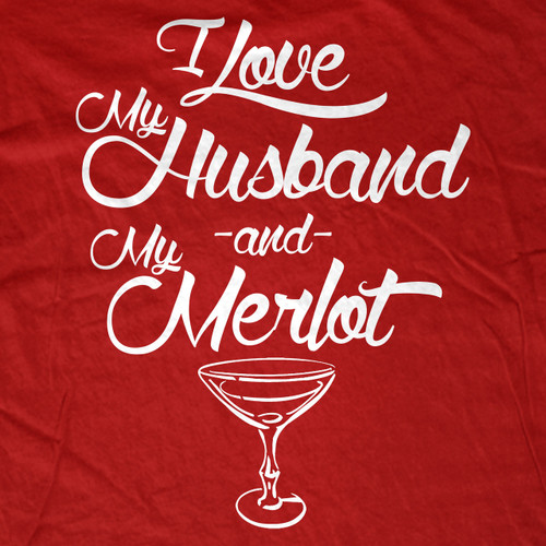 I love my Husband -and- My Merlot Womens T-Shirt