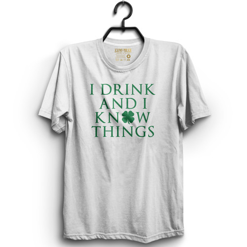 Irish I Drink And I Know Things T-Shirt