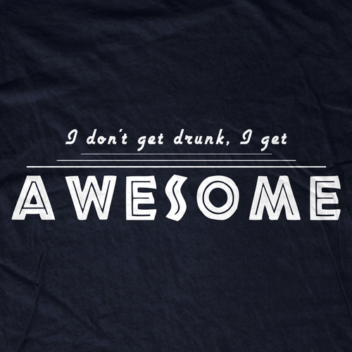 Not Drunk, Awesome T-Shirt Not Drunk, Awesome T-Shirt