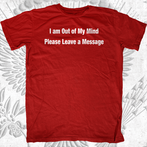 Out of My Mind Answering Machine T-Shirt