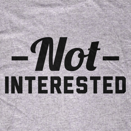 Not Interested | Ladies T-Shirt Not Interested | Ladies T-Shirt