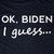 OK, Biden I guess... T-Shirt