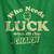 Who Needs Luck With All This Charm Tee