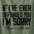 If I've Ever Offended You Tee