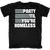 Party til you're Homeless T-Shirt