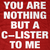 You are Nothing but a C-Lister to Me T-Shirt