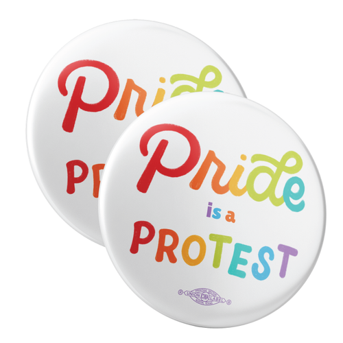 Pride Is A Protest (2.25" Mylar Button -- Pack Of Two!) Pride Is A Protest (2.25" Mylar Button -- Pack Of Two!)