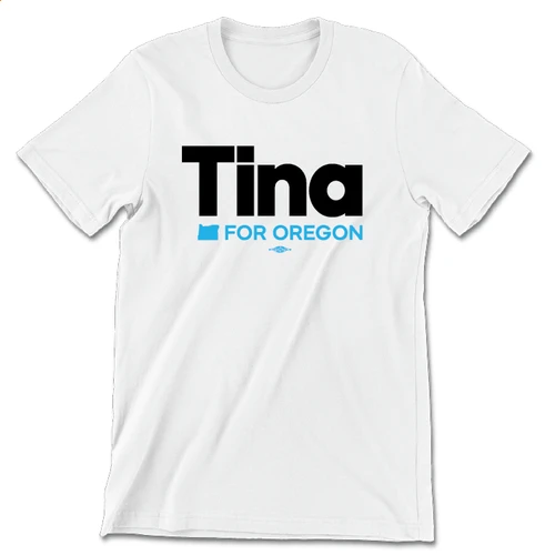 Copy of Tina For Oregon (Unisex White Tee)