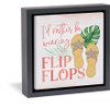 Rather Be Wearing Flip Flops Framed Tabletop Or Wall Sign