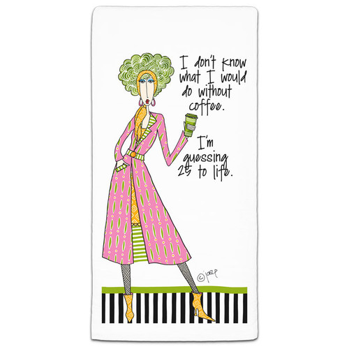 CJ Bella Without Coffee 25 To Life Flour Sack Towel