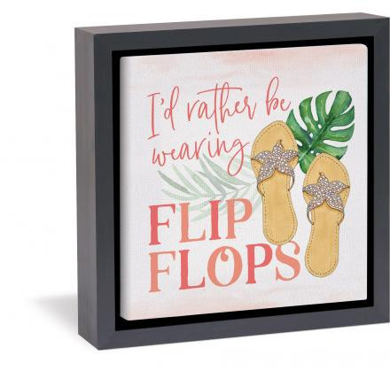 Rather Be Wearing Flip Flops Framed Tabletop Or Wall Sign