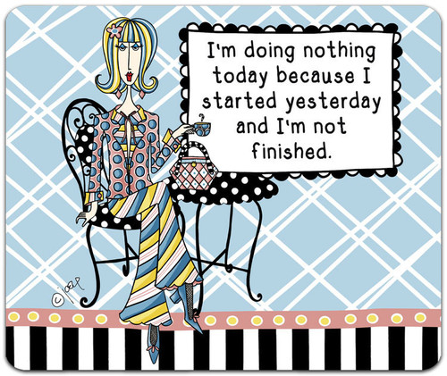 CJ Bella I'm Doing Nothing Today Computer Mouse Pad