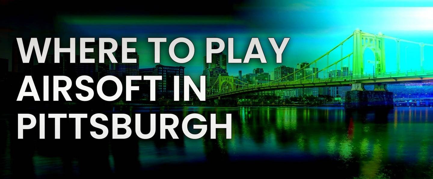 Local Guide to Airsoft Fields Near Pittsburgh