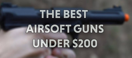 Best Beginner Airsoft Guns for Under $200