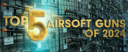 Top Airsoft Airsoft Guns of 2024