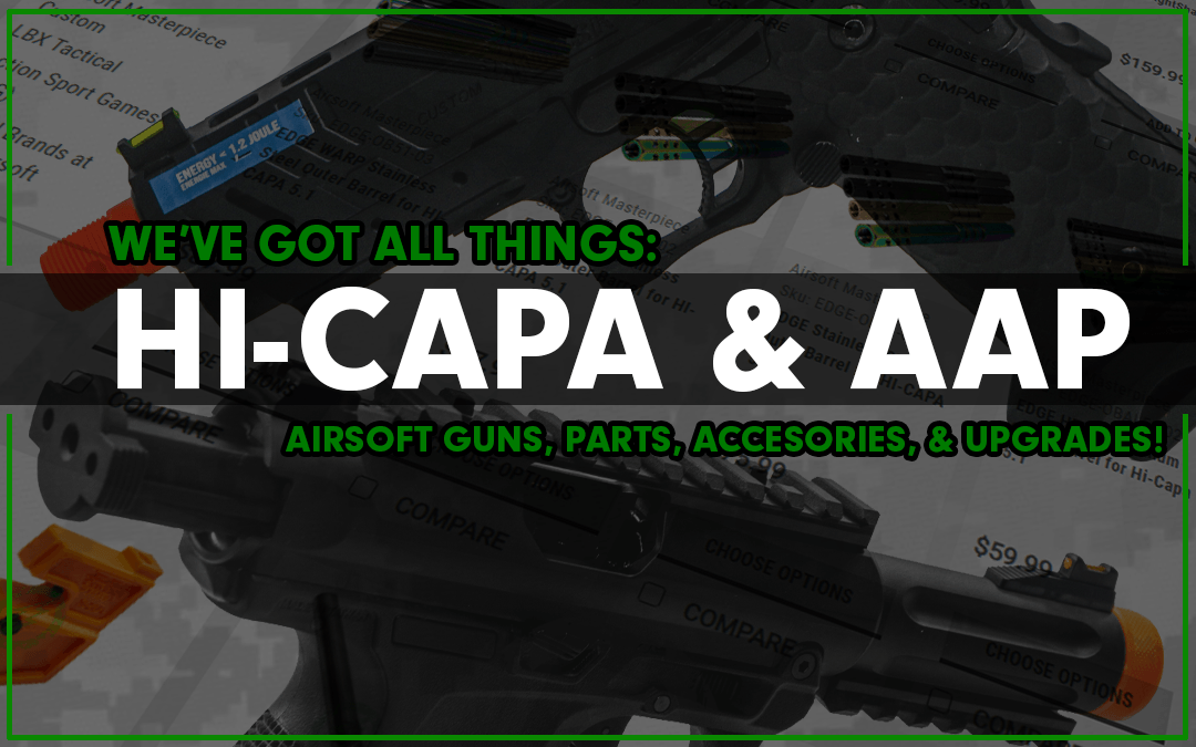 Need Hi-Capa/AAP Parts or Accessories? We got &#039;em!