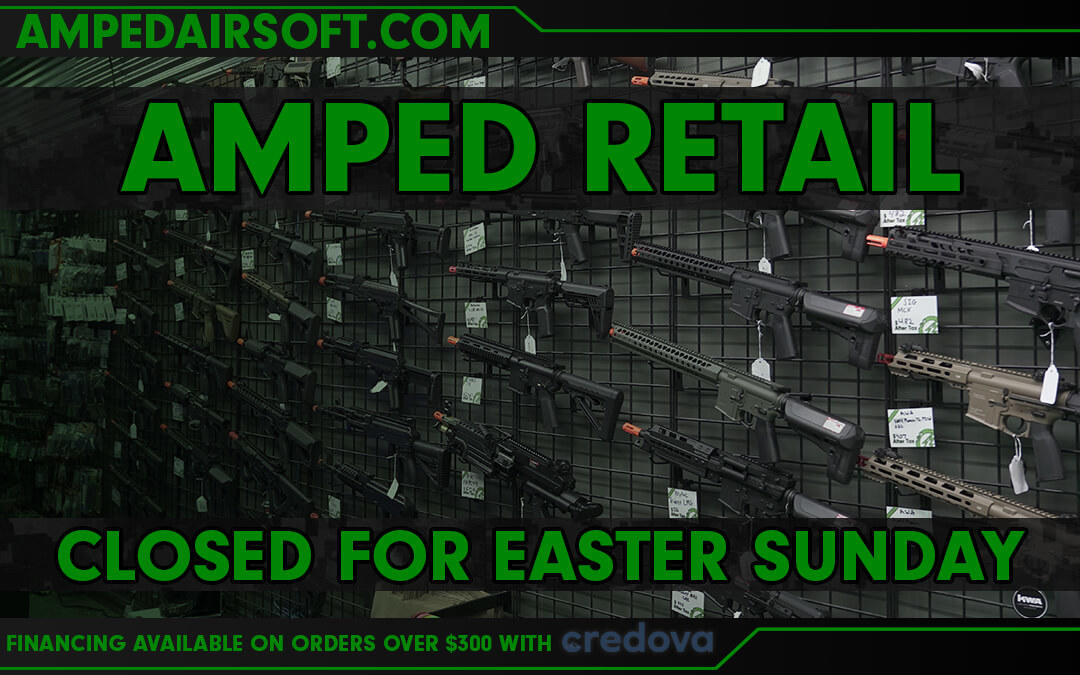 Amped Airsoft&#039;s Retail will be closed on Easter Sunday.