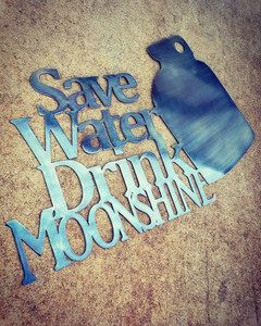 Save Water Drink Moonshine Sign