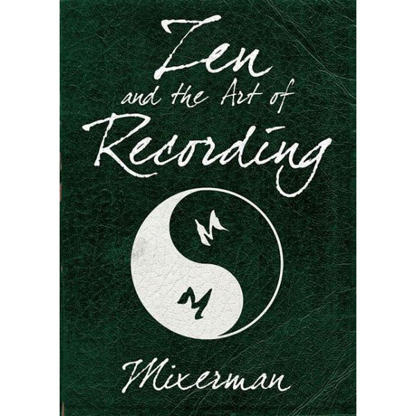 Mixerman Zen and the Art of Recording Book | ZenPro Audio