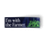 I'm with the Farmer (10" x 3" Vinyl Sticker)