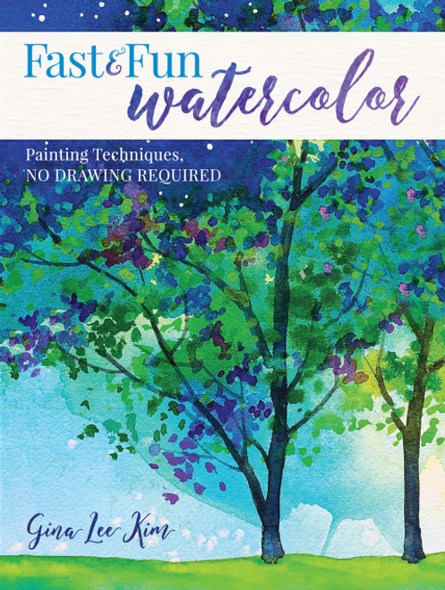 (eBook PDF) Fast and Fun Watercolor Painting Techniques, No Drawing Required!