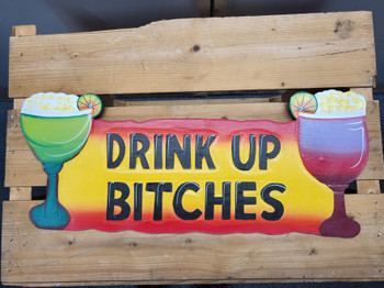 DRINK UP BITCHES SIGN WH-1068-79