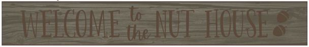 24" WELCOME TO THE NUT HOUSE 10131-2