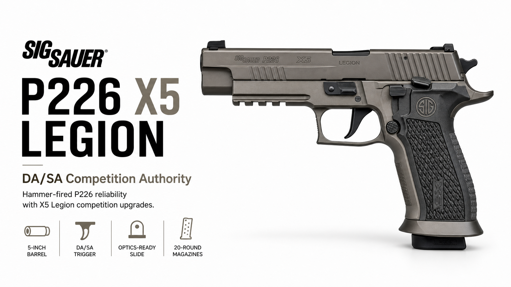 Buy the Sig Sauer P226 X5 Legion — the competition-tuned DA/SA P226 with Legion trigger, tungsten-infused grip, optics-ready slide, and 20-round magazines for USPSA and competition use.