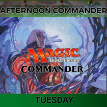 03/10/2026 Tue Magic the Gathering Afternoon Commander at 4 pm