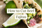 How to Cut Beef Fajitas